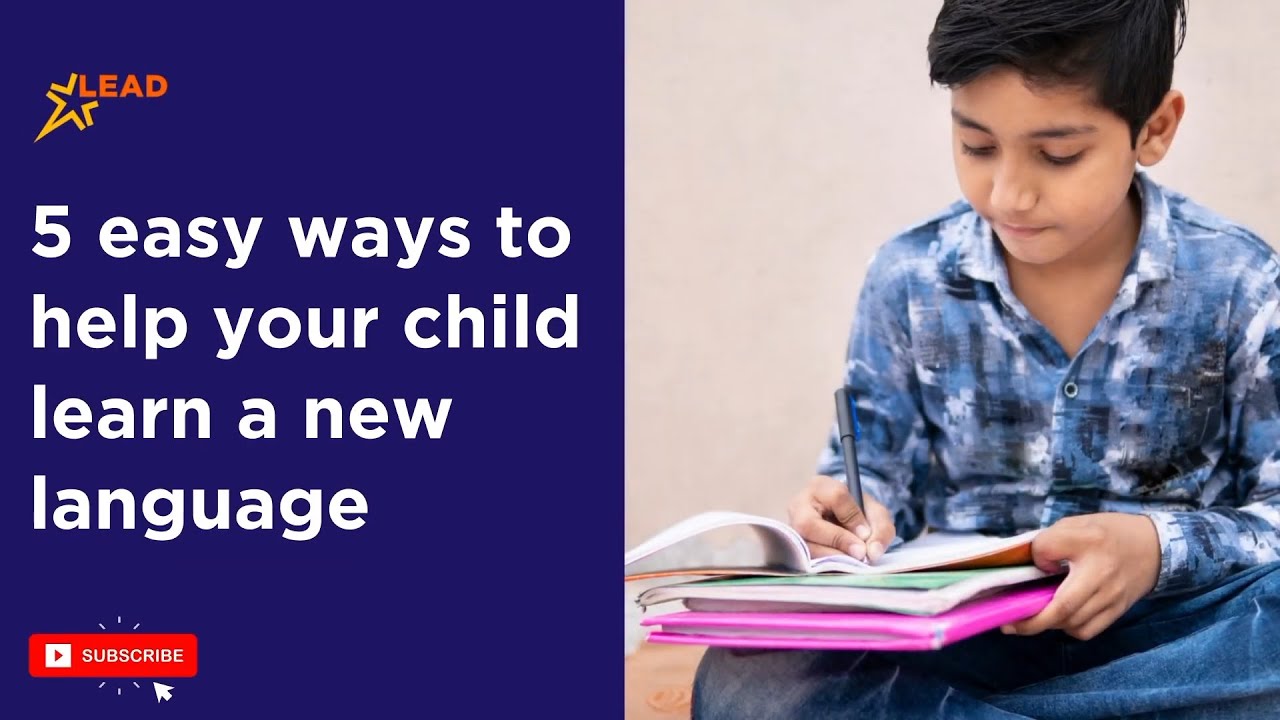 Parents Corner at LEAD | 5 easy ways to help your child learn a new ...