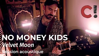 No Money Kids - Velvet Moon (Session Live)