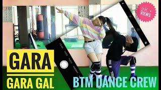 Gara Gara Gaal - Cover Dance Btm Dance Crew Bal Bahadur Rajbanshi