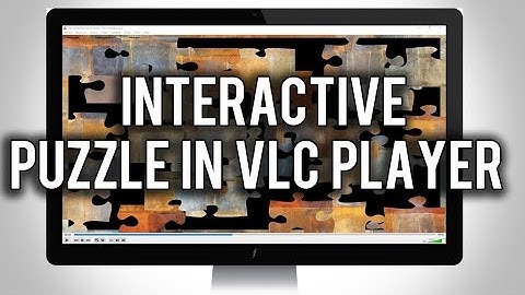 How to Turn Any Video into an Interactive Puzzle in VLC Player