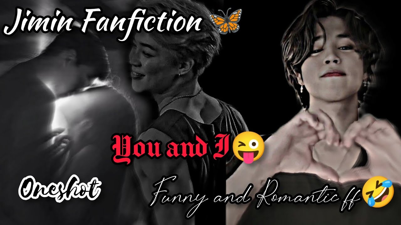 JIMIN FANFICTION 🦋 You and I 😜 Oneshot 💜 Funny and Romantic FF 🤣