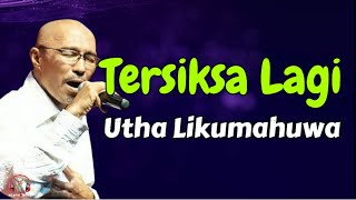 Download Lagu Utha Likumahuwa  -  Tersiksa Lagi  (Lirik Lagu) MP3