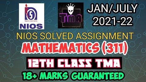 NIOS || MATHEMATICS (311) || 12th CLASS || TMA SOLVED || 2021-22 || 18+ MARKS VIDEO