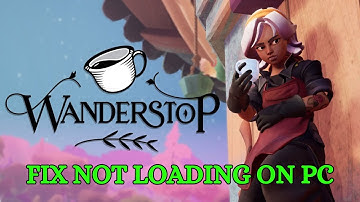 How To Fix Wanderstop Stuck on Loading Screen | Fix Wanderstop Not Loading Error On PC
