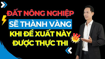 Đất nông nghiệp sẽ trở thành vàng khi đề suất này được thực thi | Hiệp Bất Động Sản Official