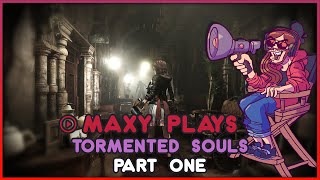 Maxy Plays Tormented Souls: Part 1