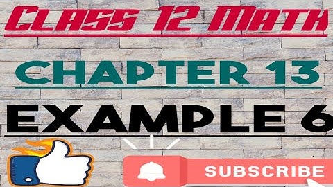 Class 12 Math Chapter 13 Example 6