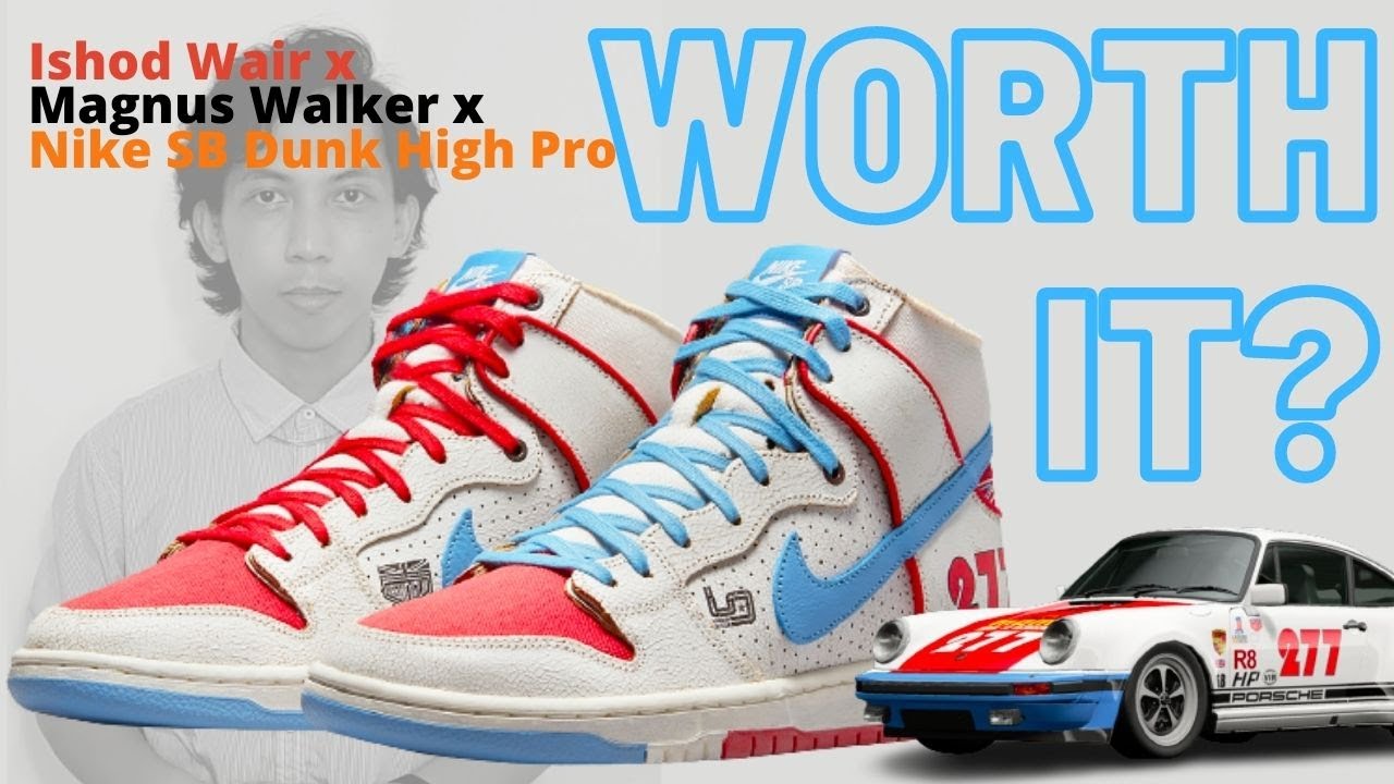 Are They Worth It Ishod Wair X Magnus Walker X Nike Sb Dunk High Pro Martin Says Youtube