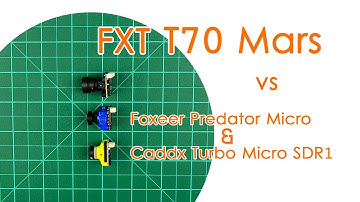 FXT T70 Mars: Overview & Comparison with Foxeer Predator, Caddx SDR1 and FXT T81 - BEST FOR LESS