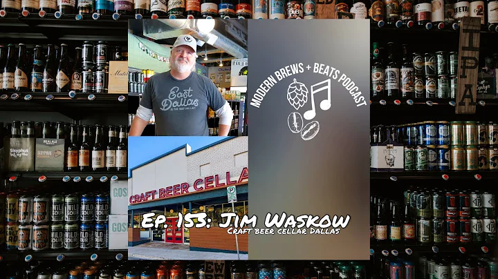 Modern Brews + Beats Podcast #153: Jim Waskow of Craft Beer Cellar Dallas