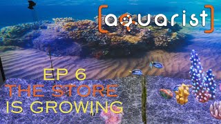 Aquarist Episode 6 Growing our Shop!