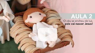 Aula 2 | O céu se encheu de luz, vai nascer Jesus!