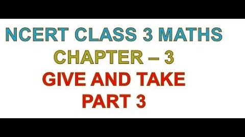 Class 3 NCERT Maths Chapter 3 Give and take Part 3 | MATHS | NCERT | CBSE | CLASS 3