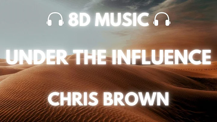 Chris Brown - Under The Influence | 8D Audio 🎧