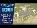 A City Planner Plays Cities Skylines: Tourism, Airports, & Harbors - Bluffside Crossing Ep. 8