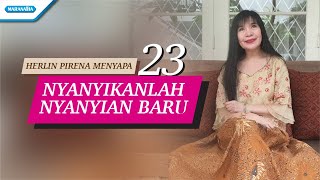 Nyanyikanlah Nyanyian Baru - Herlin Pirena Menyapa 23 (Video)