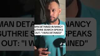 Nancy Guthrie search: Detained man speaks out after release