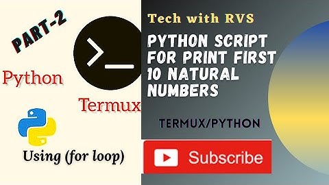 Python script for print first 10 natural numbers in termux | Part-2 | using for loop