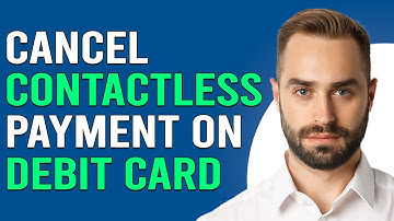 How To Cancel Contactless Payment On Debit Card (How To Disable Contactless Payment On Debit Card)