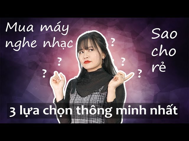 Có thể bạn chưa biết ! | Mua máy nghe nhạc giá rẻ thì cần biết điều này !