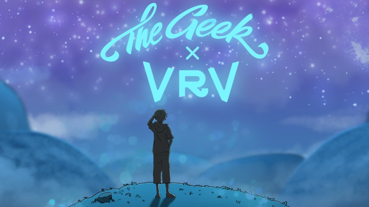 THE GEEK X VRV - TAKE ME WHERE I WANNA GO