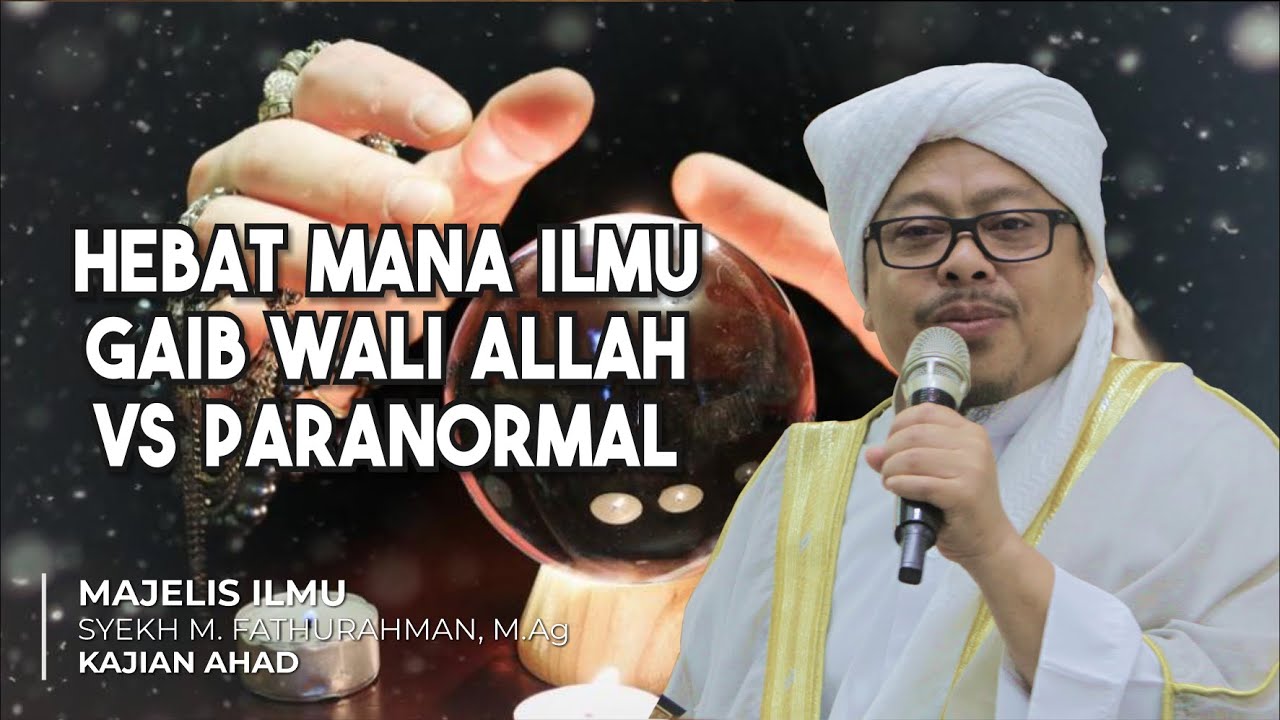 [Majelis Ilmu] HEBAT MANA ILMU GAIB WALI ALLAH VS PARANORMAL | Kajian Tasawuf