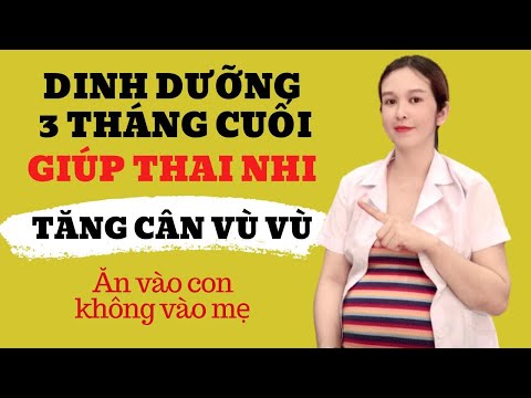 #1 Dinh dưỡng 3 tháng cuối giúp thai nhi tăng cân nhanh Mới Nhất