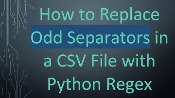 How to Replace Odd Separators in a CSV File with Python Regex