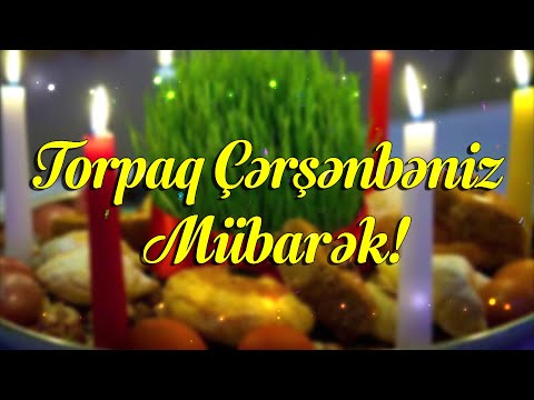 Torpaq Çərşənbəniz Mübarək!