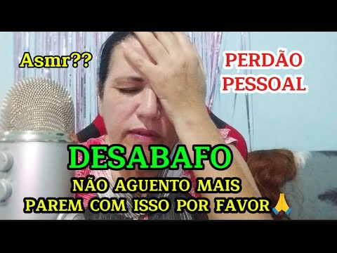 Asmr- DESABAFO SOCORRO NÃO AGUENTO MAIS 😭😢