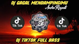 DJ GAGAL MENDAMPINGIMU [ANDRA RESPATI] DJ TIK TOK FULL BASS