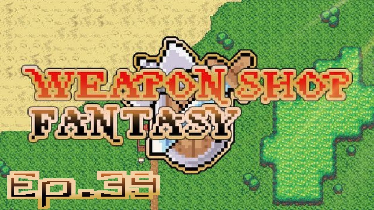 Weapon Shop Fantasy Ep 39 "Yuna Can do it!!"