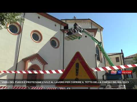 VIGILI DEL FUOCO E PROTEZIONE CIVILE AL LAVORO PER COPRIRE IL TETTO DELLA CHIESA | 06/09/2023