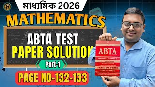 Madhyamik 2026 Math | ABTA Test Paper Solution Part 1 | Page 132-133 Full Explained | ABTA 2025-26