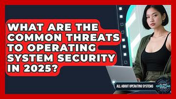What Are the Common Threats to Operating System Security in 2025? | All About Operating Systems News