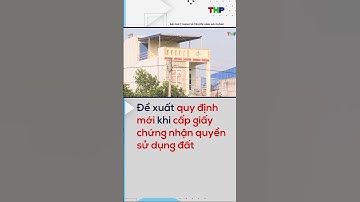 Đề xuất quy định mới khi cấp giấy chứng nhận quyền sử dụng đất