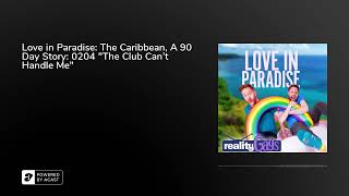 Love in Paradise: The Caribbean, A 90 Day Story: 0204 The Club Can't Handle Me