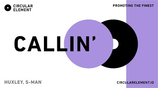 Callin&#39; ft. S-Man (Original Mix) - Huxley