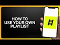 How To Use Your Own Playlist on Ladder! Tutorial