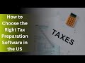 How to Choose the Right Tax Preparation Software in the US