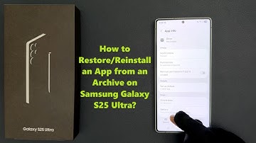 How to Restore/Reinstall an App from an Archive on Samsung Galaxy S25 Ultra?