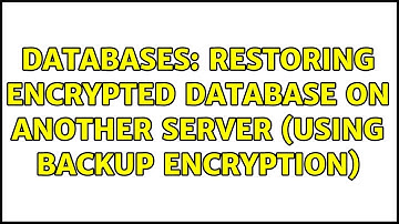 Databases: Restoring encrypted database on another server (using Backup Encryption) (2 Solutions!!)