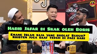 #heboh Habib Jafar di skak oleh Boris;  Islam aja yang boleh sholat subuh? Kristen juga saat teduh!