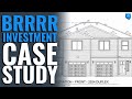 BRRRR Investment Case Study &amp; Deal Analysis