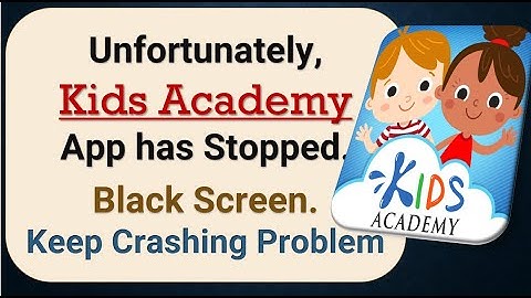 How to Fix Unfortunately, Kids Academy App has Stopped on Android Phone