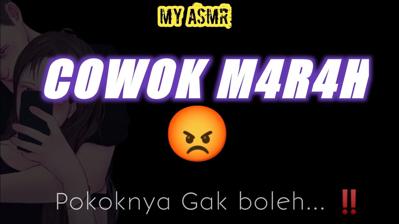 asmr cowok - cowok marah ‼️asmr suara cowo bikin baper | asmr Missyou