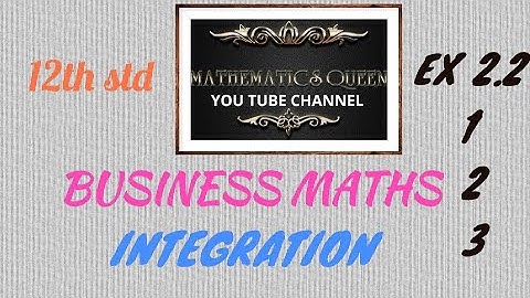 12th std / BUSINESS MATHS/ INTEGRATION/ EX 2.2 -- 1, 2, 3