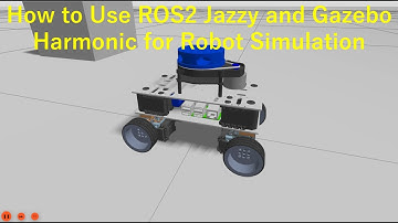 How to Use ROS2 Jazzy and Gazebo Harmonic for Robot Simulation