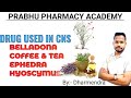Drug acting on CNS Pharmacognosy Hyoscyamus, Belladonna, Ephedra,  Pharm first Year | Dharmendra