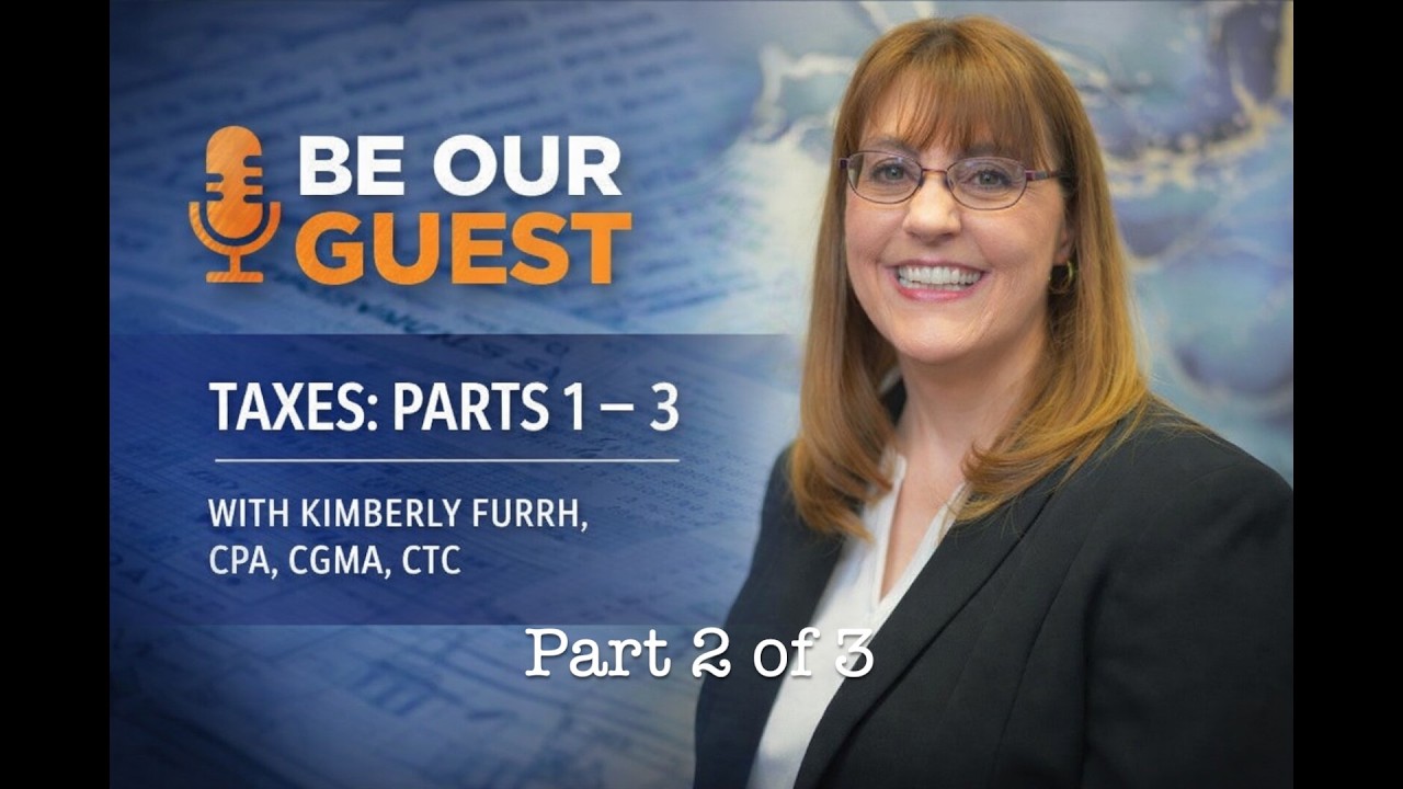 Be Our Guest | Kimberly Furrh, CPA – Tax Season 2026 (Part 2)
